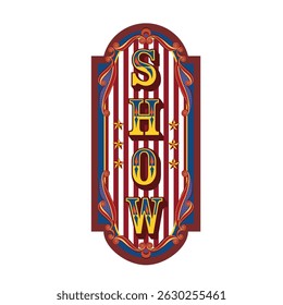 Vertical SHOW text on a vintage inspired circus striped background. Blue, red and yellow vintage circus shades with a detailed border pattern 