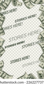 Vertical stories template with frame of money. 100 dollars bills around. Social media story size. Layout for advertisement with copy space. Detailed illustration