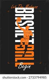Vertical typography design Let the Basketball Madness Begin with jumping player, igniting March Madness event spirit, college hoops excitement.