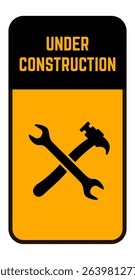 Vertical under construction sign featuring crossed hammer and wrench on an orange background with black border and a black header with the text under construction in orange letters