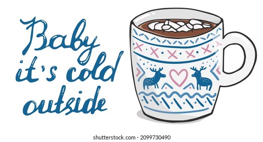 Vertical vector composition hand drawn mug with hot chocolate and marshmallows and quote Baby it's cold outside. Cute cup with pair of deers and scandinavian ornament