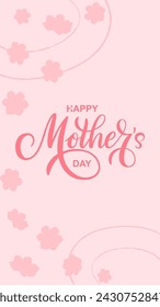 Vertical vector template with hand drawn quote Happy Mother day with flowers silhouette and decor element on pink peach background. Festive flyer, stories in social media, greeting card.  