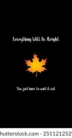 Vertical wallpaper for your smartphone featuring an autumn maple leaf against a black background, with an encouraging message.