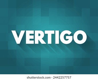 Vertigo is a sensation of motion or spinning that is often described as dizziness, text concept background