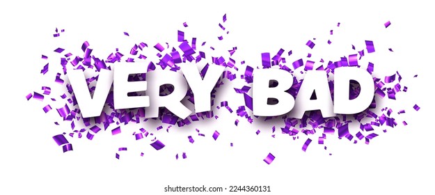 Very bad sign over purple cut out foil ribbon confetti background. Design element. Vector illustration.