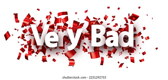Very bad sign over red cut out foil ribbon confetti background. Design element. Vector illustration.
