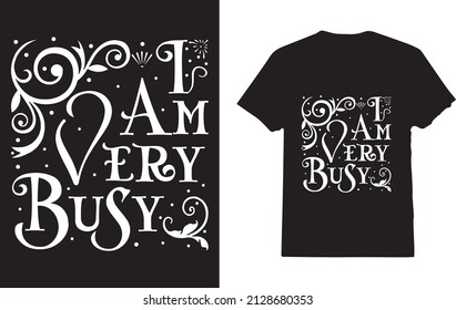 I am very busy t-shirt
