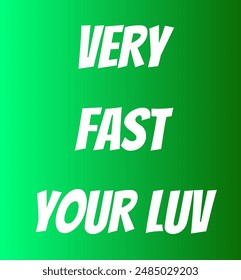 very fast your love Inspirational and motivational quotes, typography, fashion, art, designs: for prints, posters, cards, t shirt, coffee mug hoodies etc.