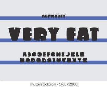 Very fat font. Vector alphabet letters. Typeface design. Typography Graphic