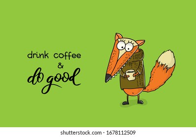 Very funny cartoon fox with cup of coffee. Hand drawn funny animal illustration
