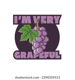 I'm Very Grapeful, Funny Typography Quote Design for T-Shirt, Mug, Poster or Other Merchandise.
