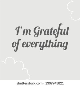 I'm I am very grateful of everything simple grey quote