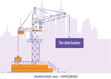 Very heavy debt burden.Comparable to having to use cranes to lift, concept of financial.