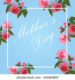 Very high quality original floral design of happy Mother's Day greeting card or template. roses in frame.