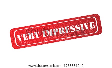 VERY IMPRESSIVE grunge rubber stamp isolated on white background. Rectangular red seal with text. Ink texture with splatter and blots effects. Vector illustration.