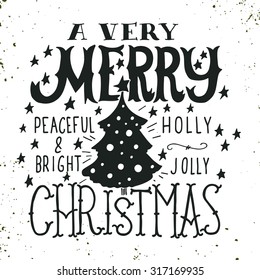 A very Merry Christmas. Peaceful and bright. Holly Jolly. Quotes. Illustration with hand lettering, Christmas tree and stars. This illustration can be used as a greeting card, poster or print.