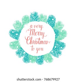 A very Merry Christmas to you greeting card. Vector winter holidays background with hand lettering calligraphic, snowflakes, falling snow, wreath.