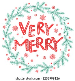 Very Merry, hand drawing holiday fir branches wreath, vector illustration.