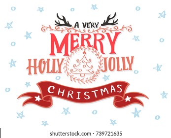 A Very Merry Holly Jolly Christmas hand drawn, Vintage Typographical Background. Vector illustration.