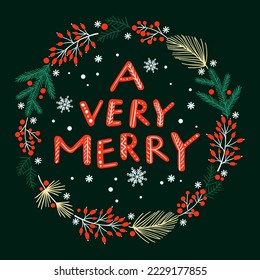 A Very Merry lettering Christmas wreath with berries and leaves frame vintage winter floral vector illustration. Template for holiday greeting card, invitation, mug, t-shirt design.
