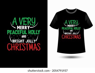 A very merry peaceful holly and bright jolly Christmas. T-shirt design