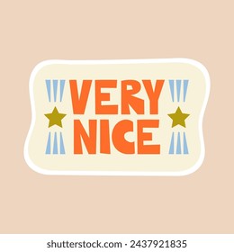 Very nice - sticker design. Positive, inspirational, and praising lettering phrase to celebrate the school, educational, student, and work results and success. Vector illustration