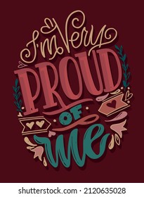 I'm very proud of me. Motivation hand drawn doodle lettering postcard about life. Lettering label art.