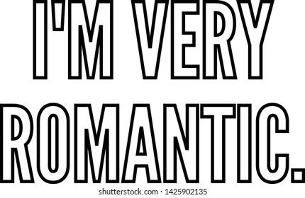 I am very romantic outlined text art