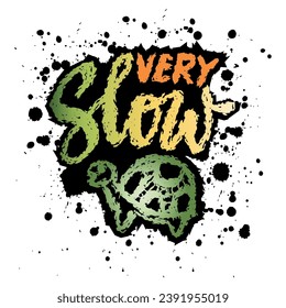 Very slow with cute turtle.  Hand drawn lettering. Grunge textured background. Vector illustration.