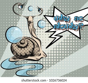 The very slow snail looking at bubbles with the inscription: Why so slowly? The pop art retro comic vector illustration isolated on a gray background with dots.