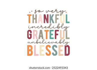  So very thankful incredibly grateful unbelievably Blessed, Fall Autumn Quote Typography T shirt Design