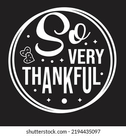 So Very Thankful Svg T-Shirt Design