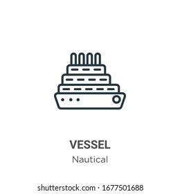 Vessel outline vector icon. Thin line black vessel icon, flat vector simple element illustration from editable nautical concept isolated stroke on white background