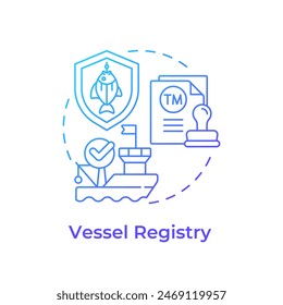 Vessel registry blue gradient concept icon. Regulatory compliance, security standard. Round shape line illustration. Abstract idea. Graphic design. Easy to use in infographic, presentation