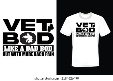 Vet Bod Like A Dad Bod But With Back Pain, Veterans Day T shirt design, vintage, typography