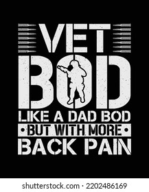 Vet Bod Like A Dad Bod But With More Back Pain Veteran T-shirt Design