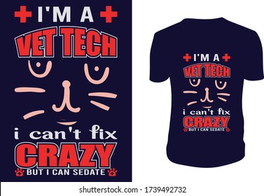 I'm a vet tech i can't fix crazy but i can sedate it nurse T Shirt. veterinary, technicians, Vector graphic, typographic poster or t-shirt.