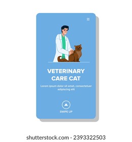 vet veterinary care cat vector. professional veterinarian, doctor cute, health clinic vet veterinary care cat web flat cartoon illustration