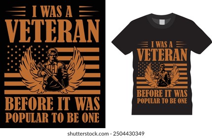 I was a veteran before it was popular to be one t shirt design.Veteran T shirt design vector ,buried,Patriot .Ready for print, poster, banner, Pod.

