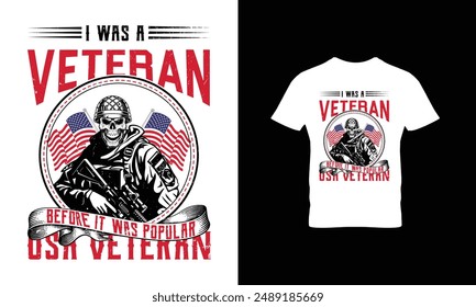 I was a veteran Before it was popular USA veteran t shirt design