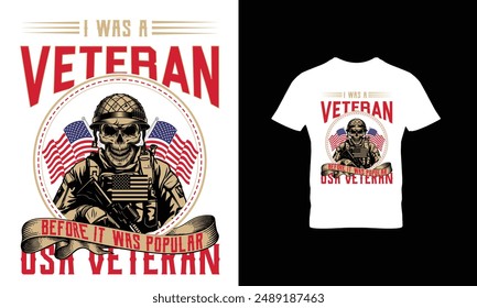 I was a veteran Before it was popular USA veteran t shirt design
