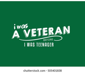 I was a veteran, before I was a teenager. veteran quote