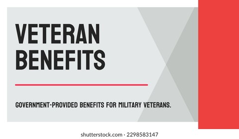 VETERAN BENEFITS: Benefits provided to veterans.