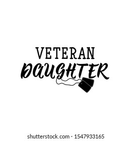 Veteran, daughter. Lettering. Inspirational quotes. Can be used for prints bags, t-shirts, posters, cards