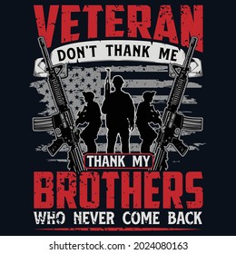 Veteran Don't Thank Me Thank My Brothers Who Never Come Back T-shirt Design, Veteran Day T-shirt, 
