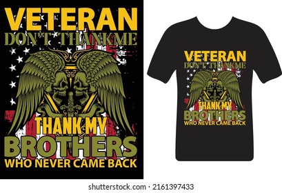veteran don't thank me thank my brothers who never came back...T-shirt design template
