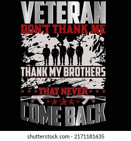 Veteran Don't Thank Me Thank My Brothers That Never Come Back Veteran T Shirt And Mug Design Vector Illustration
