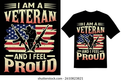 I am a Veteran and i feel proud graphic design. Veteran graphic design. Veteran t-shirt design.