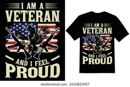 I am a Veteran and i feel proud graphic design. Veteran graphic design.Veteran t-shirt design.