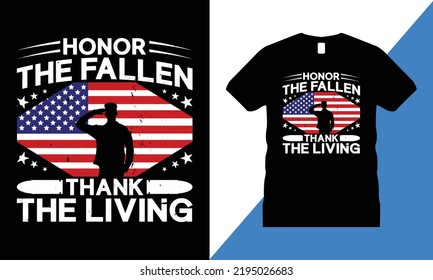 Veteran Graphic T-shirt Design Vector. usa, T shirt, military, freedom, flag, army, memorial,
Honor The Fallen Thank The Living....
